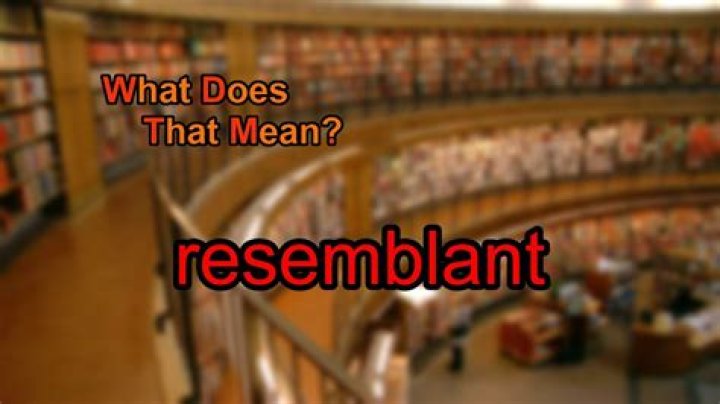 What does Resemblant mean?